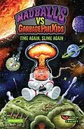 E-Book (pdf) Madballs vs. Garbage Pail Kids: Time Again, Slime Again von Sholly Fisch