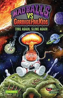 E-Book (pdf) Madballs vs. Garbage Pail Kids: Time Again, Slime Again von Sholly Fisch