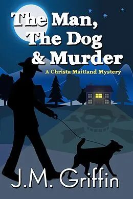 E-Book (epub) The Man, The Dog & Murder (The Christa Maitland Series, #1) von Jeanne Paglio