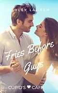 E-Book (epub) Fries Before Guys (Cupid's Cafe, #5) von Ashley Lauren