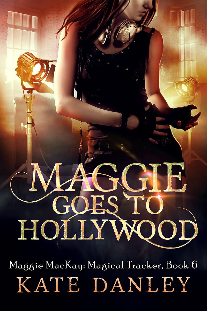 Maggie Goes to Hollywood (Maggie MacKay: Magical Tracker, #6)