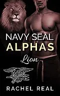 E-Book (epub) Navy Seal Alphas: Lion von Rachel Real