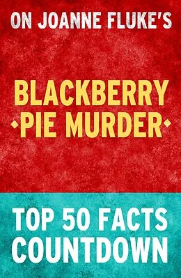 E-Book (epub) Blackberry Pie Murder: Top 50 Facts Countdown von Tk Parker