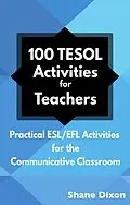 E-Book (epub) 100 TESOL Activities for Teachers: Practical ESL/EFL Activities for the Communicative Classroom von Shane Dixon