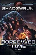 E-Book (epub) Shadowrun: Borrowed Time von R. L. King