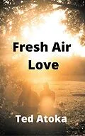 E-Book (epub) Fresh Air Love von Ted Atoka