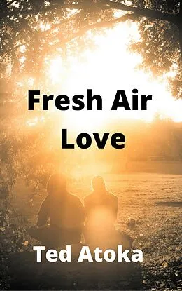 E-Book (epub) Fresh Air Love von Ted Atoka