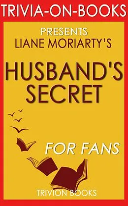 E-Book (epub) The Husband's Secret: by Liane Moriarty (Trivia-On-Books) von Trivion Books