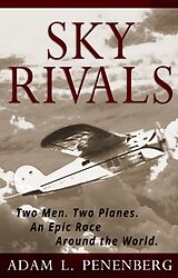 eBook (epub) Sky Rivals: Two Men. Two Planes. An Epic Race Around the World. de Adam L. Penenberg