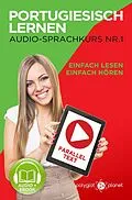 E-Book (epub) Portugiesisch Lernen - Einfach Lesen | Einfach Hören | Paralleltext - Portugiesisch Audio Sprachkurs Nr. 1 (Einfach Portugiesisch Lernen, #1) von Polyglot Planet