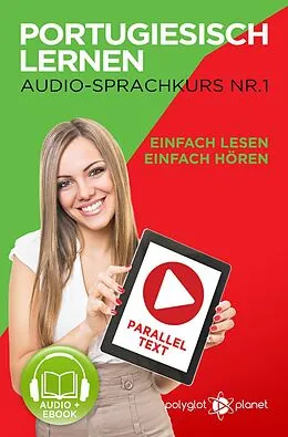 E-Book (epub) Portugiesisch Lernen - Einfach Lesen | Einfach Hören | Paralleltext - Portugiesisch Audio Sprachkurs Nr. 1 (Einfach Portugiesisch Lernen, #1) von Polyglot Planet