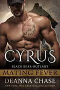 E-Book (epub) Cyrus: Black Bear Outlaws #1 (Mating Fever, #1) von Deanna Chase