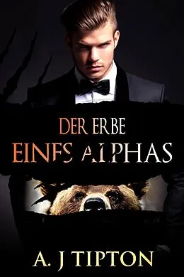 E-Book (epub) Der Erbe eines Alphas (Bärenwandler-Billionär, #1) von Aj Tipton