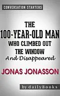 E-Book (epub) The 100-Year-Old Man Who Climbed Out the Window and Disappeared: A Novel by Jonas Jonasson | Conversation Starters von Dailybooks