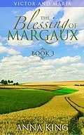 E-Book (epub) The Blessing of Margaux (Victor and Maria (Amish Romance), #3) von Anna King