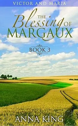 E-Book (epub) The Blessing of Margaux (Victor and Maria (Amish Romance), #3) von Anna King