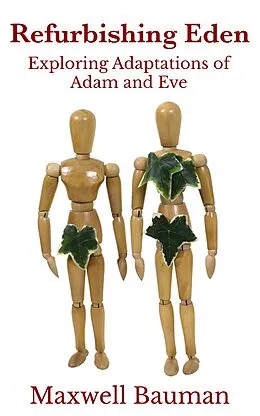 E-Book (epub) Refurbishing Eden: Exploring Adaptations of Adam and Eve von Maxwell Bauman