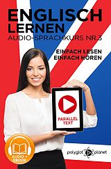 E-Book (epub) Englisch Lernen - Einfach Lesen - Einfach Hören | Paralleltext - Audio-Sprachkurs Nr. 3 (Einfach Englisch Lernen Hören & Lesen, #3) von Polyglot Planet