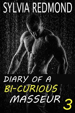 E-Book (epub) Diary of a Bi-curious Masseur 3 von Sylvia Redmond