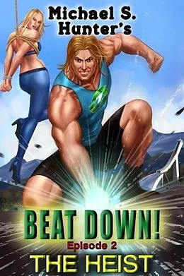E-Book (epub) The Heist (Beat Down, #2) von Michael S. Hunter