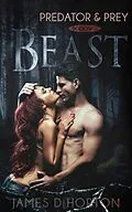 E-Book (epub) Beast (Predator & Prey, #2) von James D Horton