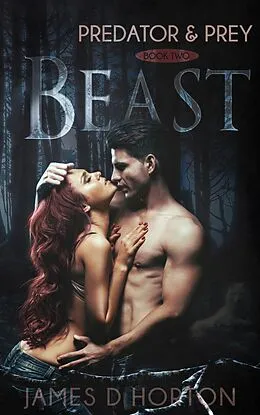 E-Book (epub) Beast (Predator & Prey, #2) von James D Horton