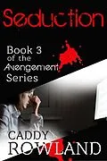 E-Book (epub) Seduction (The Avengement Series, #3) von Caddy Rowland