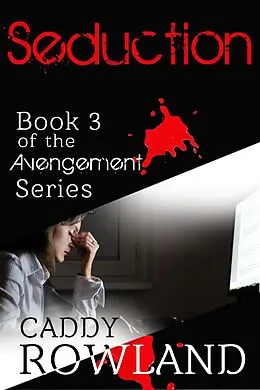 E-Book (epub) Seduction (The Avengement Series, #3) von Caddy Rowland