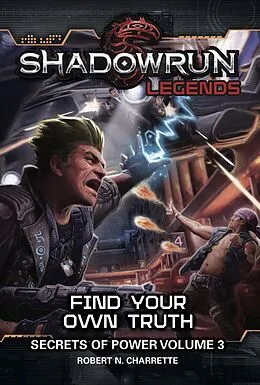 E-Book (epub) Shadowrun Legends: Find Your Own Truth (Secrets of Power Trilogy, Book Three) von Robert N. Charrette