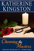 E-Book (epub) Charming the Masters (Suburban Dominants, #3) von Katherine Kingston