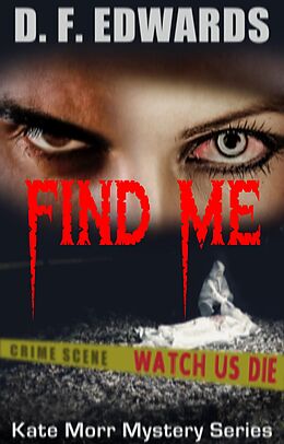 E-Book (epub) Find Me (Kate Morr Mystery Series, #3) von D. F. Edwards