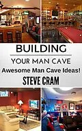 E-Book (epub) Building Your Man Cave - Awesome Man Cave Ideas! von Steve Cram