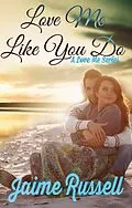 E-Book (epub) Love Me Like You Do von Jaime Russell