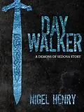 E-Book (epub) Daywalker (The Demons of Sedona, #4) von Nigel Henry