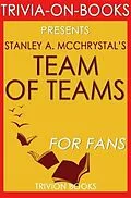 E-Book (epub) Team of Teams: New Rules of Engagement for a Complex World by Stanley A. McChrystal (Trivia-On-Books) von Trivion Books