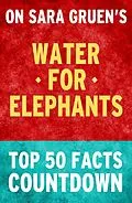 E-Book (epub) Water for Elephants: Top 50 Facts Countdown von Tk Parker
