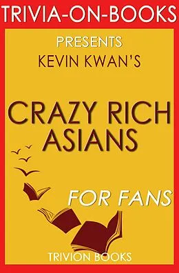 E-Book (epub) Crazy Rich Asians by Kevin Kwan (Trivia-On-Books) von Trivion Books