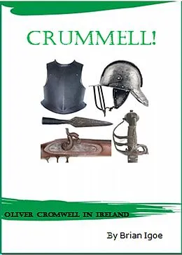 E-Book (epub) Crummell, or Oliver Cromwell in Ireland von Brian Igoe