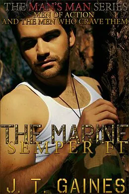 E-Book (epub) The Marine: Semper Fi (The Man's Man, #1) von J. T. Gaines