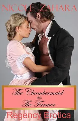 E-Book (epub) The Chambermaid and the Farmer (Rakes & Cyprians Regency Erotica, #2) von Nicole Zahara