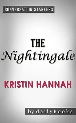 E-Book (epub) The Nightingale: A Novel by Kristin Hannah | Conversation Starters von Dailybooks