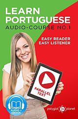 E-Book (epub) Learn Portuguese - Easy Reader | Easy Listener | Parallel Text - Audio Course No. 1 von Polyglot Planet
