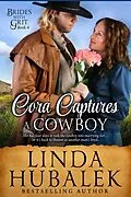 E-Book (epub) Cora Captures a Cowboy (Brides with Grit, #4) von Linda K. Hubalek