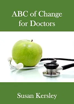 E-Book (epub) ABC of Change for Doctors (Books for Doctors) von Susan Kersley