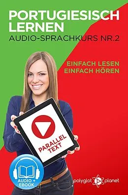 E-Book (epub) Portugiesisch Lernen - Einfach Lesen | Einfach Hören | Paralleltext - Portugiesisch Audio Sprachkurs Nr. 2 (Einfach Portugiesisch Lernen, #2) von Polyglot Planet