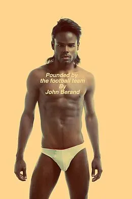 E-Book (epub) Pounded by the Football Team von John Berand