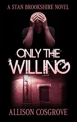 E-Book (epub) Only The Willing (A Stan Brookshire Novel, #6) von Allison Cosgrove