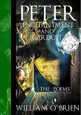 E-Book (epub) Peter, Enchantment and Stardust: The Poems (Peter: A Darkened Fairytale, #2) von William O'Brien