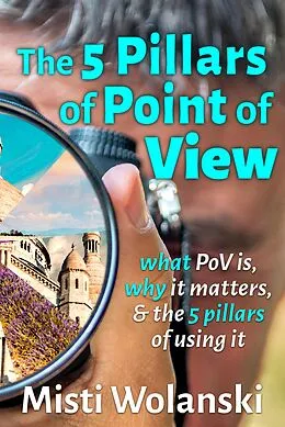 E-Book (epub) The 5 Pillars of Point of View: what PoV is, why it matters, and the 5 pillars of using it (Another Author's 2 Pence, #2) von Misti Wolanski
