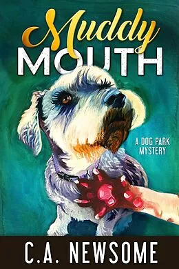 E-Book (epub) Muddy Mouth (Lia Anderson Dog Park Mysteries, #5) von C. A. Newsome